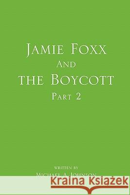 Jamie Foxx and the Boycott Part 2 Michael A. Johnson 9781456890933 Xlibris Corporation - książka