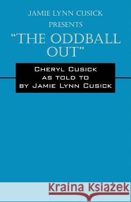 Jamie Lynn Cusick Presents the Oddball Out Cheryl Cusick 9781478722168 Outskirts Press - książka