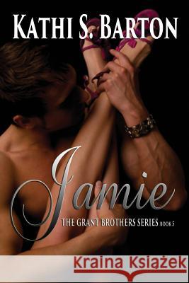 Jamie: The Grant Brothers Series Kathi S. Barton 9781937593490 World Castle Publishing - książka