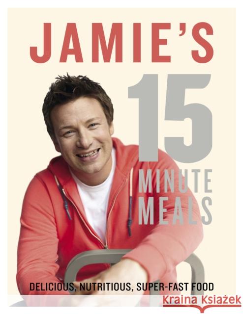 Jamie's 15-Minute Meals Jamie Oliver 9780718157807 Penguin Books Ltd - książka