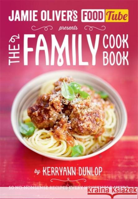 Jamie's Food Tube: The Family Cookbook Kerryann Dunlop 9780718179199 Penguin Books Ltd - książka