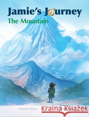 Jamie's Journey: The Mountain Susan M. Ebbers Cory Godbey 9781939054883 Rowe Publishing - książka