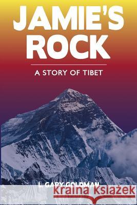 Jamie's Rock: A Story of Tibet L. Gary Goldman 9780615736372 Burning Synapse - książka