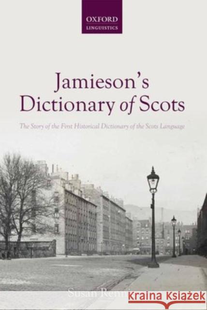 Jamieson's Dictionary of Scots: The Story of the First Historical Dictionary of the Scots Language Rennie, Susan 9780199639403 Oxford University Press - książka