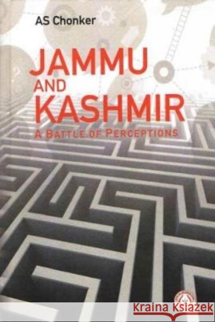Jammu and Kashmir: A Battle of Perceptions A.S. Chonker 9788194163442 Pentagon Press - książka