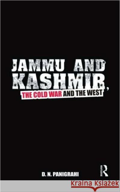 Jammu and Kashmir, the Cold War and the West D N Panigrahi   9780415544573 Taylor & Francis - książka