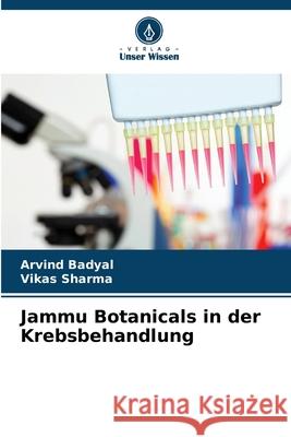 Jammu Botanicals in der Krebsbehandlung Badyal, Arvind, Sharma, Vikas 9786209396281 Verlag Unser Wissen - książka