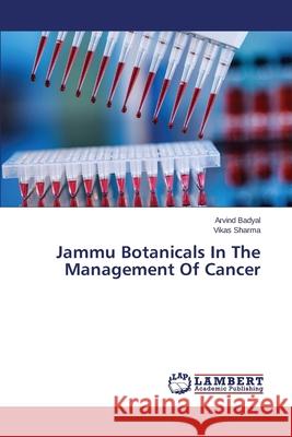 Jammu Botanicals In The Management Of Cancer Badyal Arvind                            Sharma Vikas 9783659688393 LAP Lambert Academic Publishing - książka