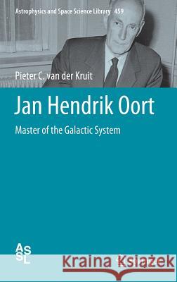 Jan Hendrik Oort: Master of the Galactic System Van Der Kruit, Pieter C. 9783030178000 Springer - książka