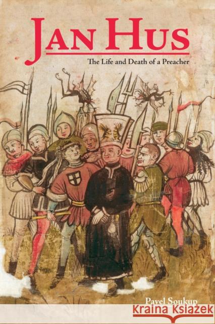 Jan Hus: The Life and Death of a Preacher Pavel Soukup 9781557538765 Purdue University Press - książka