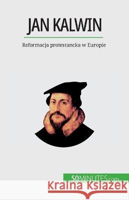 Jan Kalwin: Reformacja protestancka w Europie Aude Cirier   9782808671330 5minutes.com (Pl) - książka