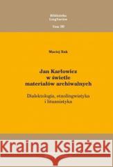 Jan Karłowicz w świetle materiałów archiwalnych Maciej Rak 9788381384193 Księgarnia Akademicka - książka