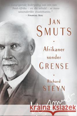 Jan Smuts - Afrikaner sonder grense Steyn, Richard 9781868427420 Jonathan Ball Publishers - książka