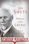Jan Smuts - Afrikaner sonder grense Steyn, Richard 9781868427420 Jonathan Ball Publishers