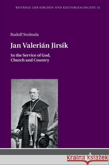 Jan Valerián Jirsík: In the Service of God, Church and Country Weber, Christoph 9783631744543 Peter Lang AG - książka