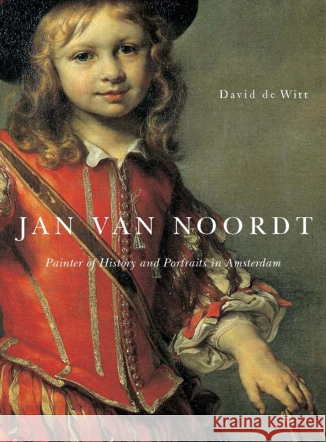 Jan van Noordt: Painter of History and Portraits in Amsterdam David de Witt 9780773532755 McGill-Queen's University Press - książka