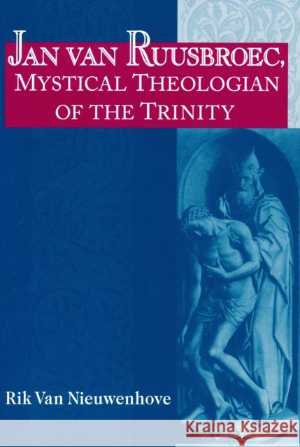 Jan van Ruusbroec, Mystical Theologian of the Trinity Rik Va Rik Nieuwenhove 9780268032623 University of Notre Dame Press - książka