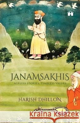Janamsakhis: Ageless Stories, Timeless Values Harish Dhillon 9789388302463 Hay House Publishers India - książka