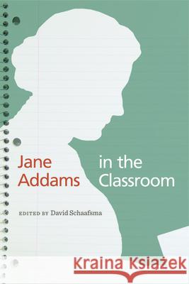 Jane Addams in the Classroom David Schaafsma 9780252080258 University of Illinois Press - książka