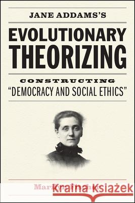 Jane Addams's Evolutionary Theorizing: Constructing 