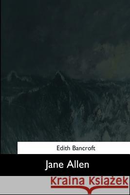 Jane Allen Edith Bancroft 9781544633862 Createspace Independent Publishing Platform - książka