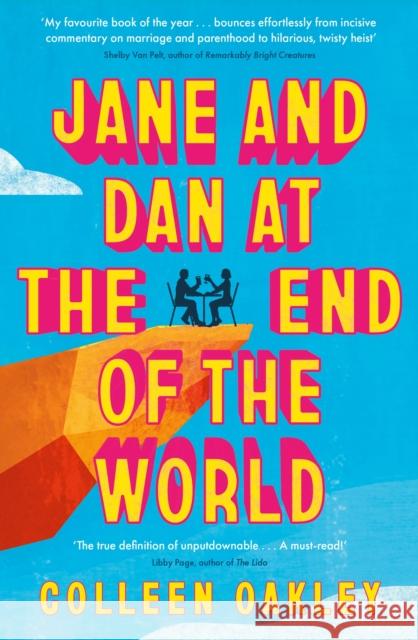 Jane and Dan at the End of the World: 'Oakley is in a world of her own when it comes to creating loveable, quirky characters' Taylor Jenkins Reid Colleen Oakley 9780349127675 Little, Brown Book Group - książka