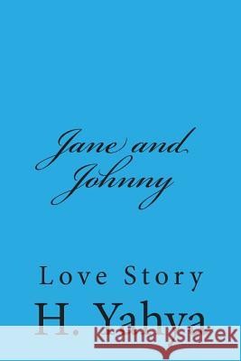 Jane and Johnny: Love Story H. Yahya 9781500845124 Createspace - książka