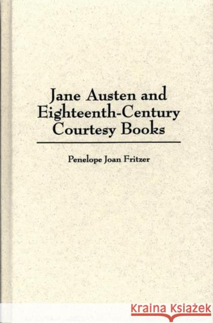 Jane Austen and Eighteenth-Century Courtesy Books Penelope Joan Fritzer 9780313305238 Greenwood Press - książka