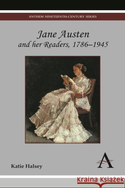 Jane Austen and Her Readers, 1786-1945 Halsey, Katie 9780857283528 Anthem Press - książka