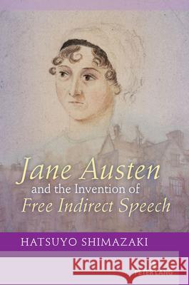 Jane Austen and the Invention of Free Indirect Speech Shimazaki, Hatsuyo 9781787070738 Peter Lang - książka