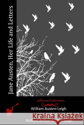 Jane Austen, Her Life and Letters William Austen-Leigh Richard Arthur Auste 9781517681982 Createspace - książka
