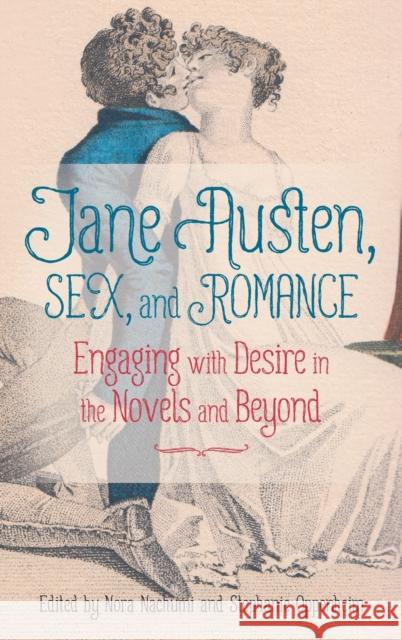 Jane Austen, Sex, and Romance: Engaging with Desire in the Novels and Beyond Nachumi, Nora 9781648250071 WILEY - książka