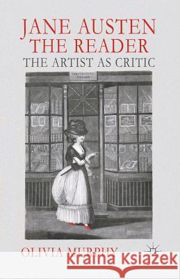 Jane Austen the Reader: The Artist as Critic Murphy, O. 9781349450909 Palgrave Macmillan - książka