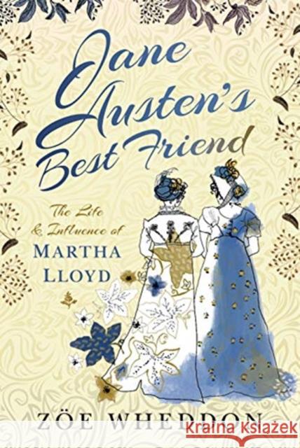 Jane Austen's Best Friend: The Life and Influence of Martha Lloyd Z Wheddon 9781526763815 Pen & Sword Books Ltd - książka