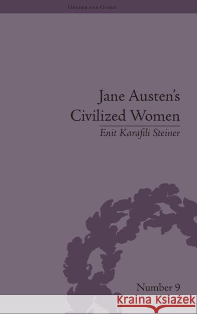 Jane Austen's Civilized Women: Morality, Gender and the Civilizing Process Steiner, Enit Karafili 9781848931770 Pickering & Chatto (Publishers) Ltd - książka