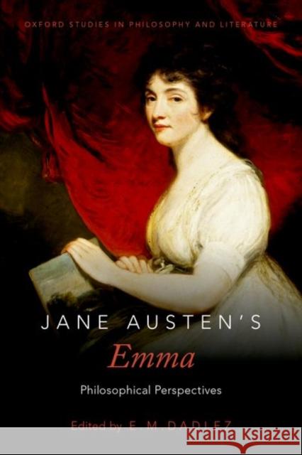 Jane Austen's Emma: Philosophical Perspectives E. M. Dadlez 9780190689421 Oxford University Press, USA - książka