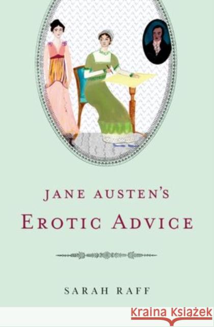 Jane Austen's Erotic Advice Sarah Raff 9780199760336 Oxford University Press, USA - książka