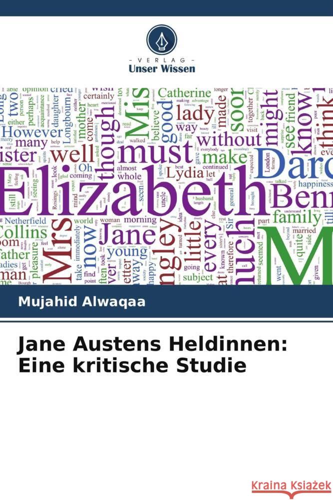 Jane Austens Heldinnen: Eine kritische Studie Alwaqaa, Mujahid 9786205227046 Verlag Unser Wissen - książka