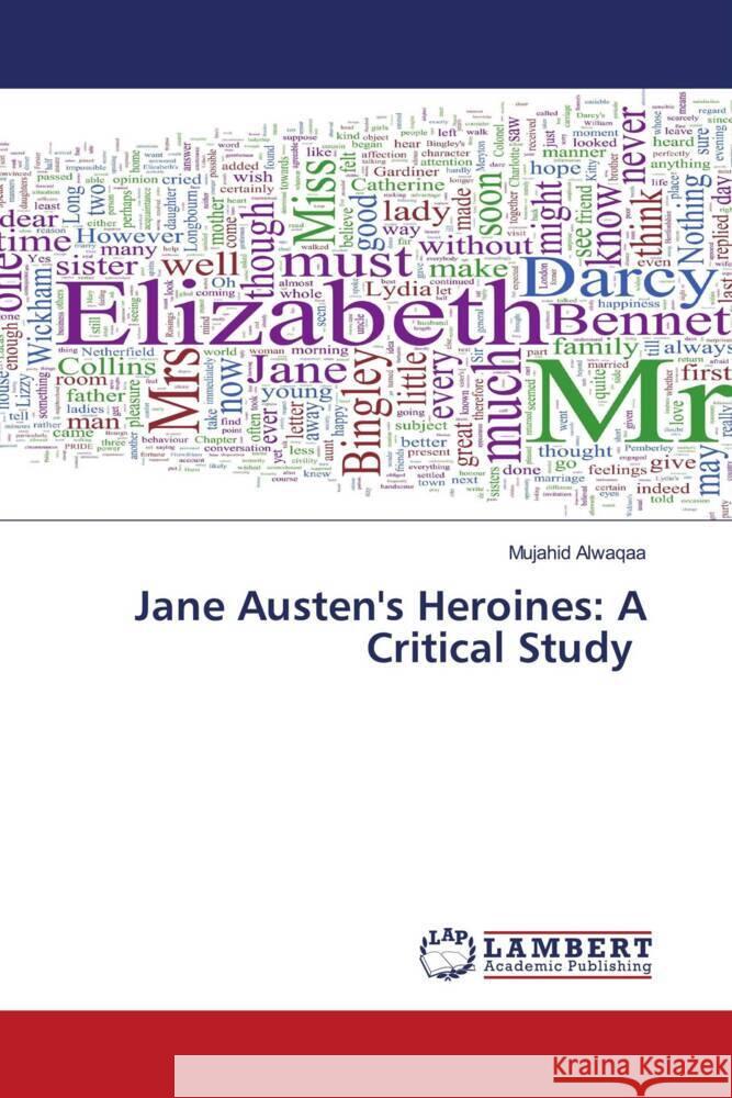 Jane Austen's Heroines: A Critical Study Alwaqaa, Mujahid 9786205498033 LAP Lambert Academic Publishing - książka