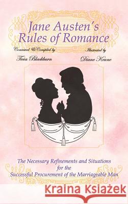 Jane Austen's Rules of Romance: The Necessary Refinements and Situations for the Successful Procurement of the Marriageable Man Blackburn, Ticia 9781477272022 Authorhouse - książka
