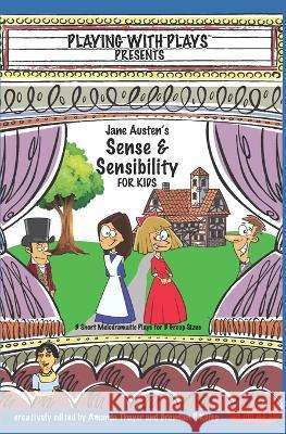 Jane Austen's Sense & Sensibility for Kids: 3 Short Melodramatic Plays for 3 Group Sizes Amanda Thayer Ron Leishman Brendan P. Kelso 9781954571075 Playing with Plays - książka