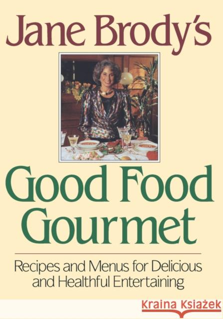 Jane Brody's Good Food Gourmet: Recipes and Menus for Delicious and Healthful Entertaining Jane Brody 9780393028782 W. W. Norton & Company - książka