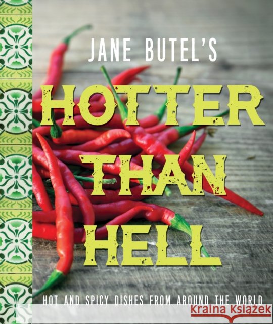 Jane Butel's Hotter Than Hell Cookbook: Hot and Spicy Dishes from Around the World Jane Butel 9781681624686 Turner - książka