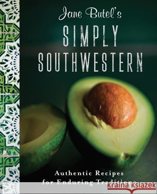 Jane Butel's Simply Southwestern: Authentic Recipes for Enduring Traditions Jane Butel 9781681624570 Turner - książka