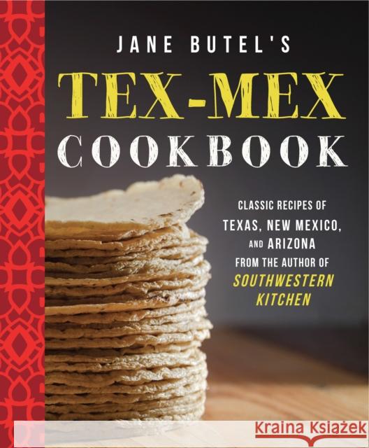 Jane Butel's Tex-Mex Cookbook: Classic Recipes of Texas, New Mexico, and Arizona Butel, Jane 9781681624648 Turner - książka