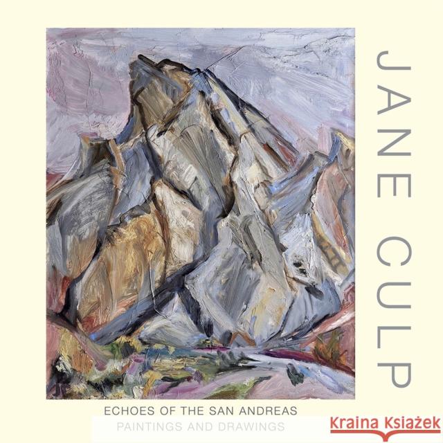 Jane Culp: Echoes of the San Andreas: Paintings and Drawings Jane Culp Susan Hallste Stanley Lewis 9781934491737 SF Design, LLC / Frescobooks - książka