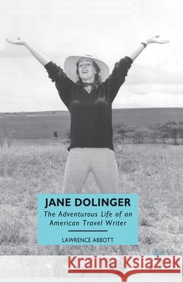 Jane Dolinger: The Adventurous Life of an American Travel Writer Abbott, L. 9781349383900 Palgrave MacMillan - książka