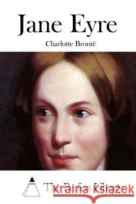 Jane Eyre Charlotte Bronte The Perfect Library 9781511735834 Createspace - książka