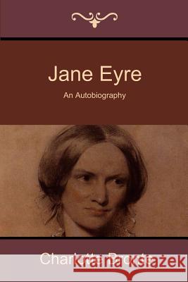 Jane Eyre: An Autobiography Charlotte Bronte 9781618951519 Bibliotech Press - książka