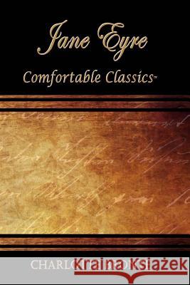 Jane Eyre: Comfortable Classics Charlotte Bronte 9781537114170 Createspace Independent Publishing Platform - książka